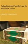 Elisa (University of Milan Giunchi, Elisa Giunchi, Giunchi Elisa - Adjudicating Family Law in Muslim Courts