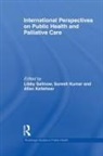 Libby Kumar Sallnow, Allan Kellehear, Suresh Kumar, Libby Sallnow - International Perspectives on Public Health and Palliative Care