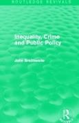 John Braithwaite, John (Australian National University Braithwaite - Inequality, Crime and Public Policy (Routledge Revivals)