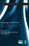 Mark (The Open University Banks, Mark Banks, Banks Mark, Rosalind Gill, Gill Rosalind, Stephanie Taylor - Theorizing Cultural Work