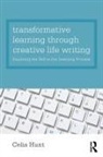 Celia Hunt, Hunt Celia - Transformative Learning Through Creative Life Writing