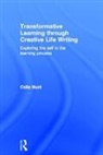 Celia Hunt, Hunt Celia - Transformative Learning Through Creative Life Writing