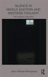 Jason Mohaghegh, Jason Bahbak Mohaghegh - Silence in Middle Eastern and Western Thought