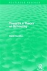 David Hamilton - Towards a Theory of Schooling (Routledge Revivals)