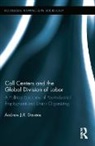 Andrew J R Stevens, Andrew J.R. Stevens - Call Centers and the Global Division of Labor