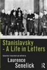 Laurence Senelick, Laurence Senelick, Senelick Laurence - Stanislavsky: A Life in Letters