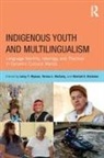 Leisy T. Mccarty Wyman, Teresa L McCarty, Teresa L. Mccarty, Sheilah E Nicholas, Sheilah E. Nicholas, Leisy T Wyman... - Indigenous Youth and Multilingualism