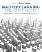 Tom Verebes, Tom (University of Hong Kong Verebes, Tom Verebes, Verebes Tom - Masterplanning the Adaptive City