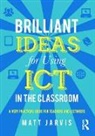 Matt Jarvis, Matt (Totton College Jarvis, Jarvis Matt - Brilliant Ideas for Using Ict in the Classroom
