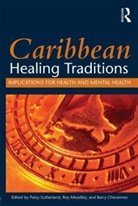 Patsy (University of Toronto Sutherland, Barry Chevannes, Chevannes Barry, Roy Moodley, Moodley Roy, Patsy Sutherland - Caribbean Healing Traditions