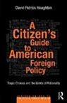 David Patrick Houghton, Houghton David Patrick - Citizen''s Guide to American Foreign Policy