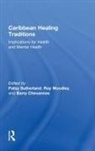 Patsy (University of Toronto Sutherland, Barry Chevannes, Chevannes Barry, Roy Moodley, Moodley Roy, Patsy Sutherland - Caribbean Healing Traditions