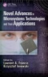 Laurent A. Iniewski Francis, Laurent A. Francis, Francis Laurent A., Krzysztof Iniewski - Novel Advances in Microsystems Technologies and Their Applications