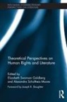 Elizabeth Schultheis Moore Swanson Goldberg, Alexandra Schultheis Moore, Elizabeth Swanson Goldberg - Theoretical Perspectives on Human Rights and Literature