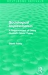 David Frisby, David (London School of Economics Frisby, Frisby David - Sociological Impressionism (Routledge Revivals)