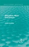 Harold Entwistle, Entwistle Harold - Education, Work and Leisure (Routledge Revivals)