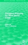 Harry T. Dimitriou, Harry Dimitriou, Harry T. Dimitriou, Dimitriou Harry T. - Transport Planning for Third World Cities (Routledge Revivals)