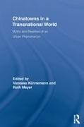 Vanessa (University of Hannover Kunnemann, Vanessa Mayer Kunnemann, Vanessa Künnemann, Ruth Mayer, Mayer Ruth - Chinatowns in a Transnational World Myths and Realities of an Urban Phenomenon
