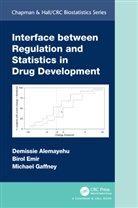 Demissie Alemayehu, Demissie Emir Alemayehu, Alemayehu Demissie, Birol Emir, Michael Gaffney - Interface Between Regulation and Statistics in Drug Development