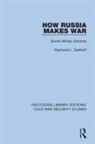 Raymond L Garthoff, Raymond L. Garthoff - How Russia Makes War