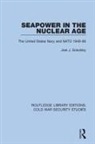 Joel J Sokolsky, Joel J. Sokolsky, Sokolsky Joel J. - Seapower in the Nuclear Age