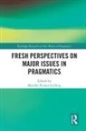 Monika (University of Innsbruck Kirner-Ludwig, Monika Kirner-Ludwig, Kirner-Ludwig Monika - Fresh Perspectives on Major Issues in Pragmatics