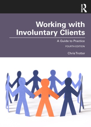 Chris Trotter, Chris (Monash University Trotter, Trotter Chris - Working With Involuntary Clients A Guide to Practice