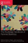 Wendy A. (Georgia Institute of Technology Rogers, Wendy A. Scully Rogers, Stacy M. Carter, Vikki A. Entwistle, Catherine Mills, Mills Catherine... - Routledge Handbook of Feminist Bioethics