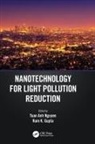 Tuan Gupta Anh Nguyen, Tuan Anh Nguyen, Ram K. Gupta - Nanotechnology for Light Pollution Reduction