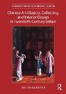 Helen Glaister - Chinese Art Objects, Collecting, and Interior Design in Twentieth