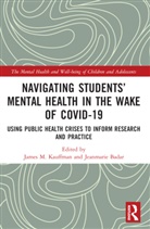 James M. (University of Virginia Kauffman, Jeanmarie Badar, James M. Kauffman, Kauffman James M. - Navigating Students Mental Health in the Wake of Covid-19
