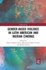 Rebeca (University of Alaska Anchor Maseda Garcia, Rebeca Gamez Fuentes Maseda Garcia, María José Gámez Fuentes, Rebeca Maseda García, Barbara Zecchi - Gender-Based Violence in Latin American and Iberian Cinemas