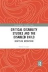 Harriet Cooper - Critical Disability Studies and the Disabled Child