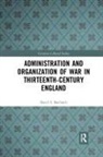 David S. Bachrach, David S. (University of New Hampshire Bachrach - Administration and Organization of War in Thirteenth-Century England