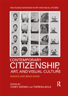 Corey Avila Dzenko, Theresa Avila, Corey Dzenko - Contemporary Citizenship, Art, and Visual Culture