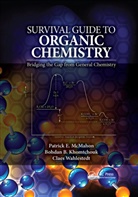 Bohdan B. Khomtchouk, Khomtchouk Bohdan B., Patrick E. McMahon, Patrick E. Khomtchouk Mcmahon, McMahon Patrick E., Claes Wahlestedt... - Survival Guide to Organic Chemistry