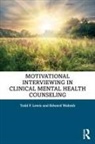Todd F. Lewis, Todd F. (North Dakota State University Lewis, Lewis Todd F., Edward Wahesh - Motivational Interviewing in Clinical Mental Health Counseling