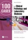 Eamon Ravi Shamil, Ashish Chandra, Chandra Ashish, Praful Ravi, Ravi Praful, Eamon Shamil... - 100 Cases in Clinical Pathology and Laboratory Medicine