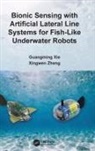 Guangming Xie, Guangming Zheng Xie, Xingwen Zheng - Bionic Sensing With Artificial Lateral Line Systems for Fish Like