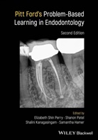 Elizabeth Shin (Harvard School of Dental Me Perry, Elizabeth Shin (Perry Endodontics Perry, Samantha Hamer, Samantha Hamer et al, Shalini Kanagasingam, Shalini Kangasingam... - Pitt Ford''s Problem-Based Learning in Endodontology