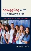Deborah Lynch,  Lynch Deborah - Struggling With Substance Use - Supporting Students Social Emotional Learning