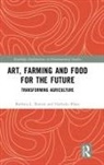 Barbara L. Benish, Barbara L. Blanc Benish, Benish Barbara L., Nathalie Blanc, Blanc Nathalie - Art, Farming and Food for the Future