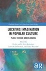 Nicky Reijnders Van Es, Leonieke Bolderman, Stijn Reijnders, Reijnders Stijn, Nicky van Es, Abby Waysdorf - Locating Imagination in Popular Culture