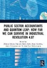 Akhmad Hadiwibowo Solikin, Hendrati Dwi Mulyaningsih, Amrie Firmansyah, Yuniarto Hadiwibowo, Benny Setiawan, Akhmad Solikin - Public Sector Accountants Quantum Leap: How Far We Can Survive in