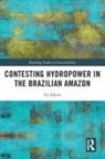 Ed Atkins, Ed (University of Bristol Atkins, Atkins Ed - Contesting Hydropower in the Brazilian Amazon