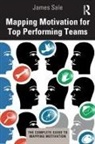 James Sale, James (Motivational Maps Limited Sale, Sale James - Mapping Motivation for Top Performing Teams