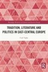 Carl Tighe - Tradition, Literature and Politics in East-Central Europe