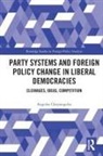 Angelos Chryssogelos, Angelos (London Metropolitan Univers Chryssogelos - Party Systems and Foreign Policy Change in Liberal Democracies