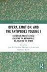 Jane Halliwell Davidson, Jane Davidson, Michael Halliwell, Halliwell Michael, Stephanie Rocke - Opera, Emotion, and the Antipodes Volume I