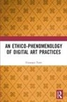 Giuseppe Torre - Ethico-Phenomenology of Digital Art Practices